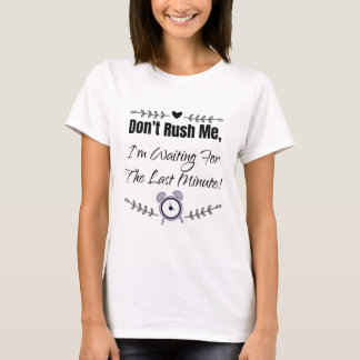 Jag väntar på sista minuten. t shirt