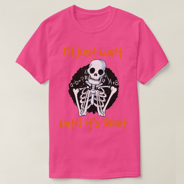 Jag väntar tills det är Quiet Funny Skeleton Tea T Shirt (Design framsida)