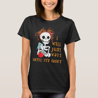 Jag väntar tills det är Quiet Halloween-lärare. T Shirt