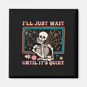 Jag väntar tills det är Quiet Halloween Skeleton Magnet