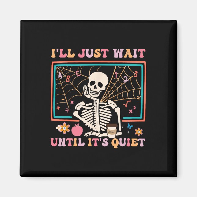 Jag väntar tills det är Quiet Halloween Skeleton Magnet (Framsidan)