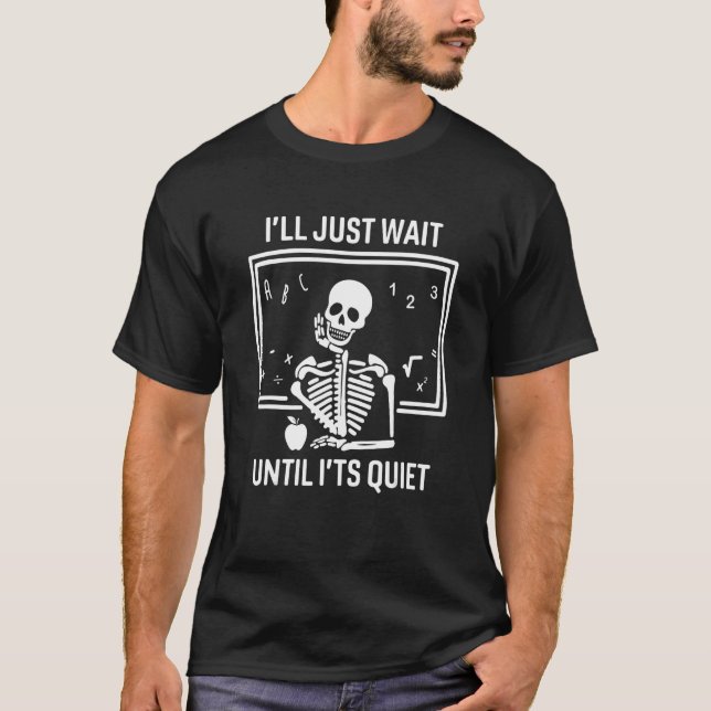 Jag väntar tills det är Quiet Sarcastic Skeleton T Shirt (Framsida)