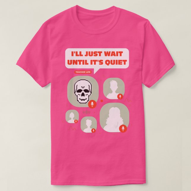 Jag väntar tills det är Quiet Skeleton Lärare L. T Shirt (Design framsida)