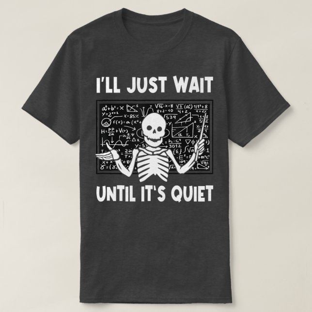 Jag väntar tills det är Quiet Skeleton-lärare T Shirt (Design framsida)
