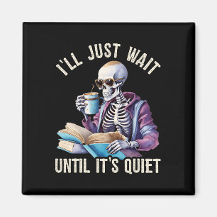 Jag väntar tills det är Quiet Skeleton Lazy Magnet