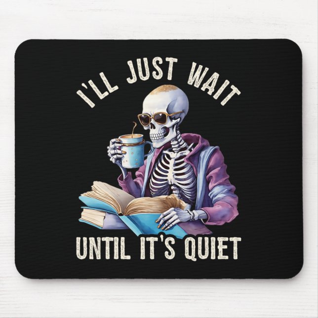 Jag väntar tills det är Quiet Skeleton Lazy Musmatta (Framsidan)