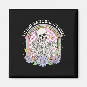 Jag väntar tills det är Quiet Skeleton Teacher H Magnet
