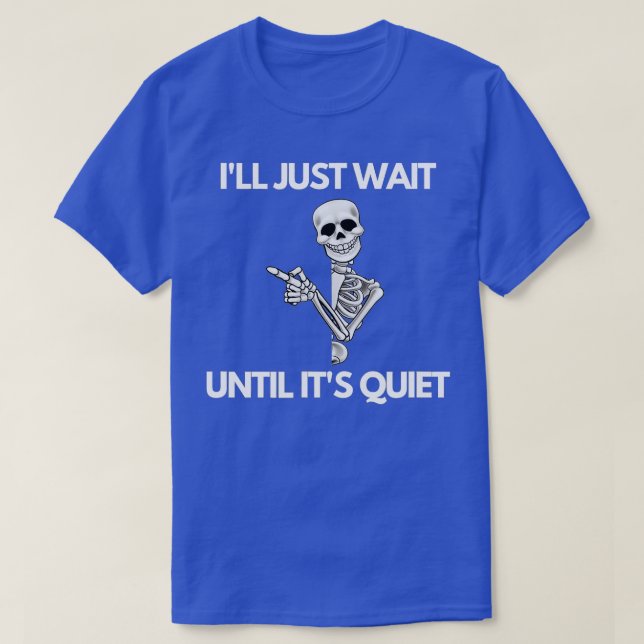 Jag väntar tills det är Quiet Skeleton Teacher H T Shirt (Design framsida)