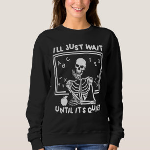 Jag väntar tills det är Quiet Skeleton Teacher H T Shirt