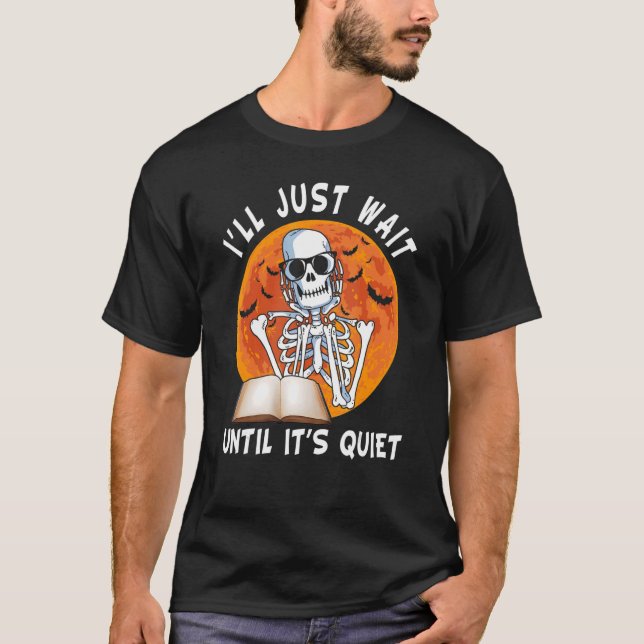 Jag väntar tills det är Quiet Skeleton Teacher H T Shirt (Framsida)