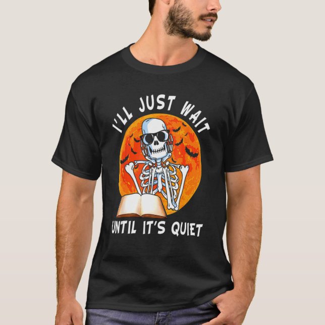 Jag väntar tills det är Quiet Skeleton Teacher H T Shirt (Framsida)