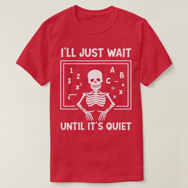 Jag väntar tills det är Quiet Skeleton Teacher H T Shirt (Design framsida)