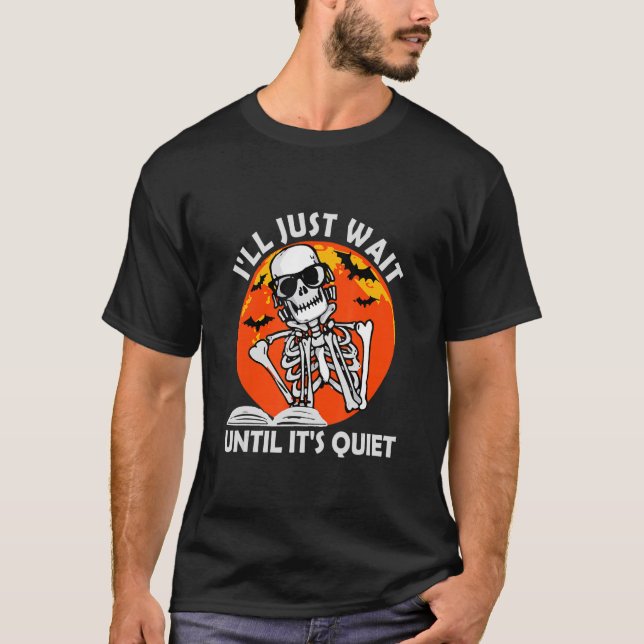 Jag väntar tills det är Quiet Skeleton Teacher H T Shirt (Framsida)