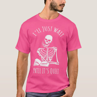 Jag väntar tills det är Tyst lärare Skeleton T Shirt