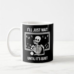 Jag väntar tills det är tyst Skeleton-lärare H Kaffemugg
