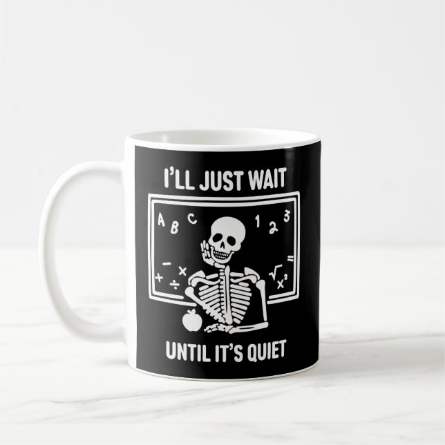 Jag väntar tills det är tyst Skeleton-lärare H Kaffemugg (Vänster)