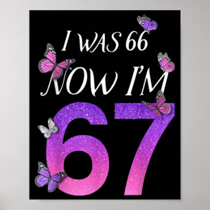 Jag Var 66 Nu Är Jag 67 Rolig 67-årsdag Mamma Sex  Poster
