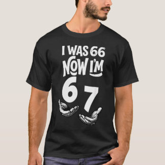 Jag Var 66 Nu Är Jag 67 Rolig 67-årsdag Pappa Sex T Shirt