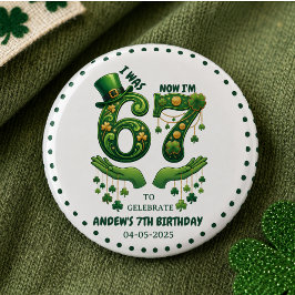Jag var 6 nu är jag 7 St. Patrick's Day pojke föde Knapp