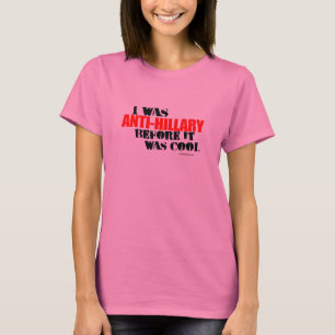 Jag var Anti-Hillary, för det var kallt T Shirt