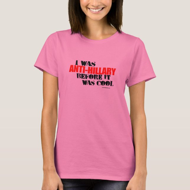 Jag var anti-Hillary innan det var coola T Shirt (Framsida)