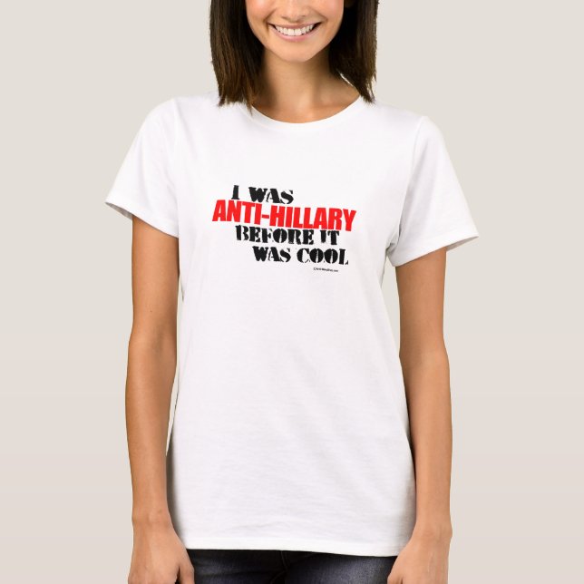 Jag var anti-Hillary innan det var coola T Shirt (Framsida)