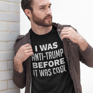 Jag var anti-Trump innan det var Coola T Shirt