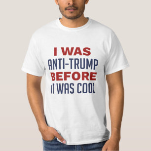 Jag var anti-Trump innan det var Coola T Shirt