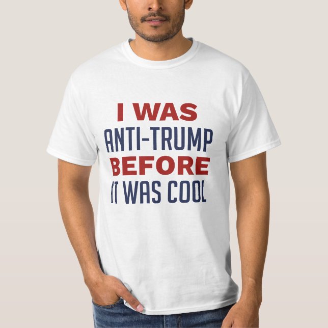 Jag var anti-Trump innan det var Coola T Shirt (Framsida)