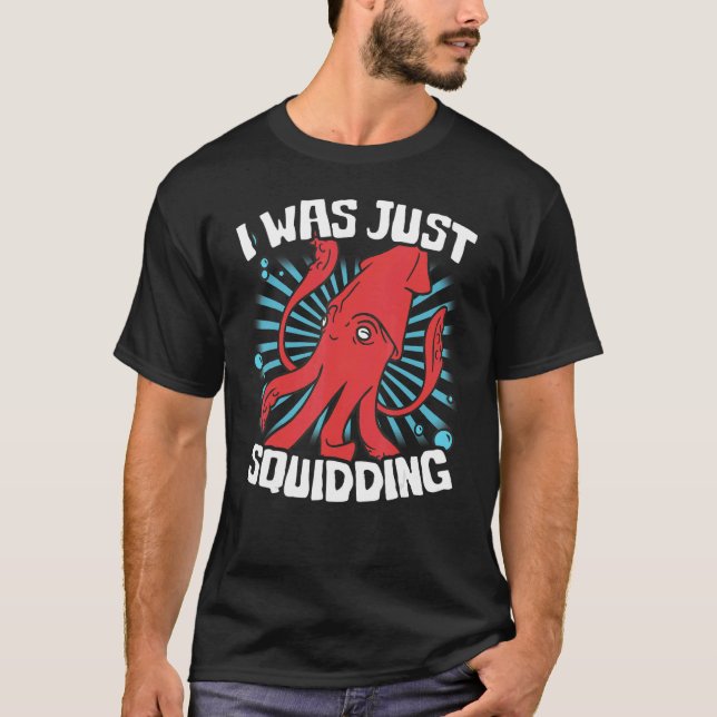 Jag var bara fiskar bläckfisk bläckfisk fisk åttaa t shirt (Framsida)