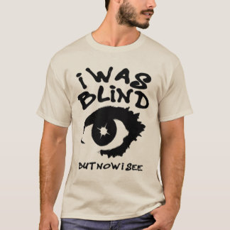 jag var blind men nu ser jag andligt öga  t shirt