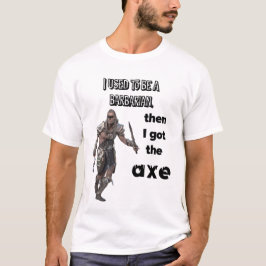 Jag var en barbar, sen fick jag yxan! t shirt