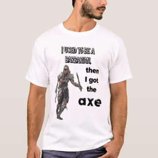 Jag var en barbar, sen fick jag yxan! t shirt