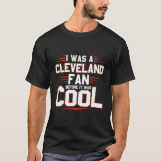 Jag var en Cleveland Fläkt innan det var Coola Shi T Shirt