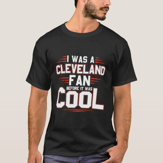 Jag var en Cleveland Fläkt innan det var Coola Shi T Shirt (Framsida)