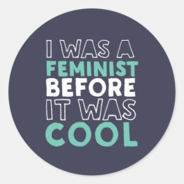 Jag var feminist innan det var Coola feminism Runt Klistermärke