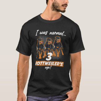 Jag var för 3 rotweilers sen. t shirt