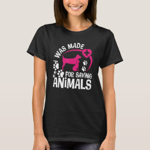 Jag var gjord för att spara djur Rädding Veterinar T Shirt