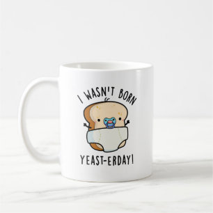 Jag var inte Born Yast-erday Funny Bread Pun Kaffemugg