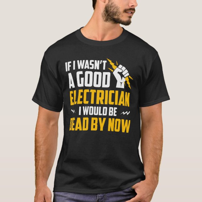 Jag var inte den bra elektrikeren är död vid nu t shirt (Framsida)