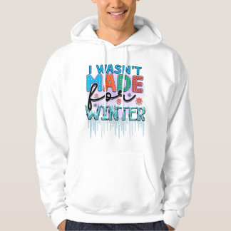 Jag var inte gjord för vinter hoodie