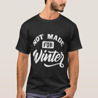 Jag var inte gjord för Winter Sunny Weather Season T Shirt