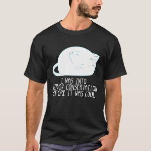 Jag var intresserad av energibesparing innan det v t shirt
