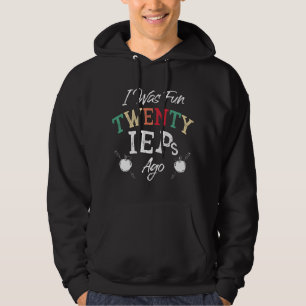 Jag var kul för tjugo IEP:er sedan - IEP SPED särs Hoodie