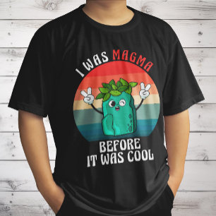 Jag var magma innan det var coolt geologi geologer t shirt