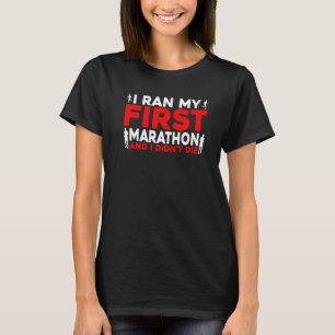 Jag var min första maraton och jag dog inte t shirt