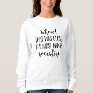 Jag var nästan tvungen att socialisera t shirt