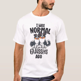 Jag var normal 2 Aussies Ago Australian shepherd M T Shirt