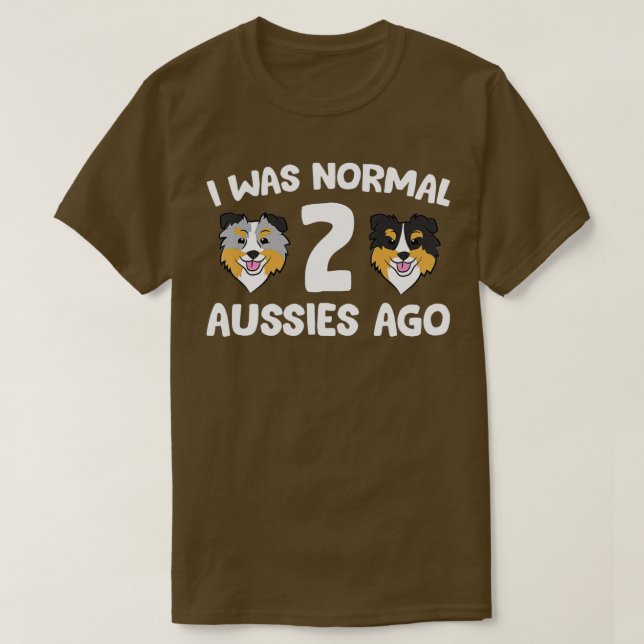 Jag var normal 2 Aussies Ago Funny Australian Shep T Shirt (Design framsida)