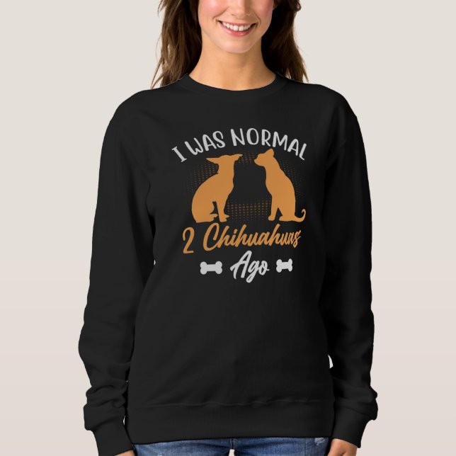 Jag var normal 2 Chihuahuas Ago Hund T Shirt (Framsida)